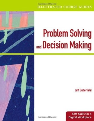 ILLUSTRATED COURSE GUIDES: PROBLEM-SOLVING AND DECISION By Jeff Butterfield *VG*