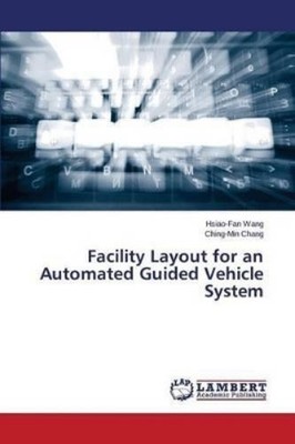 Hsiao-Fan Wang Ching Facility Layout for an Automated Guided Vehi (Taschenbuch)