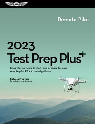 2023 Remote Pilot Test Prep Plus: Book Plus Software to Study and Prepare for