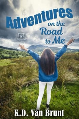 Adventures on the Road to Me -  NEW K. D. Van Brunt 2021