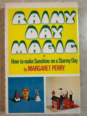 Rainy Day Magic: How To Make Sunshine On A Stormy Day By Margaret Perry 1970