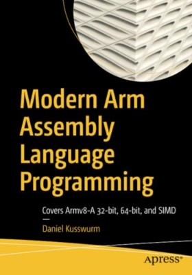 Modern Arm Assembly Language Programming: Cover Armv8- - NEW Daniel Kusswurm 2