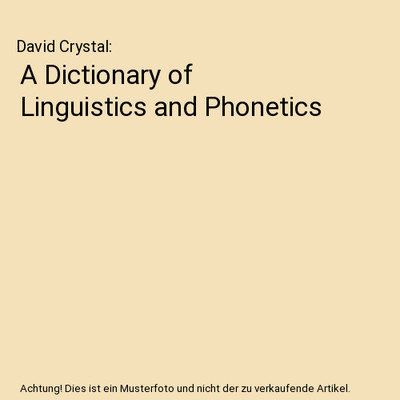 A Dictionary of Linguistics and Phonetics, David Crystal