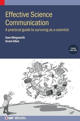Effective Science Communication (Third Edition) | Sam Illingworth, Grant Allen