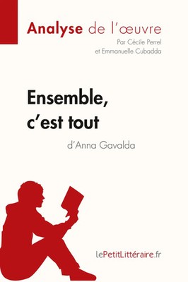 Ensemble, c'est tout d'Anna Gavalda (Analyse de l'oeuvre) | Taschenbuch | 34 S.