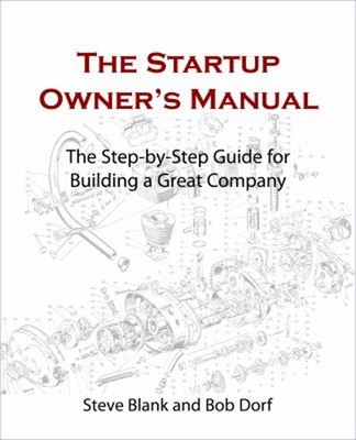 The Startup Owner's Manual : The Step-By-Step Guide for Building