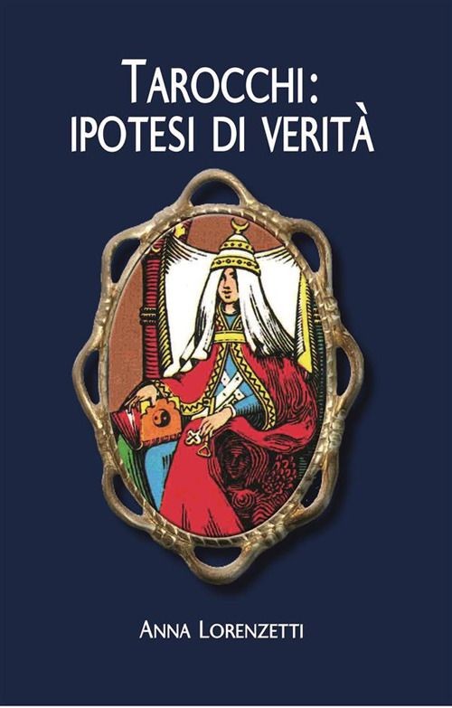 Libri Anna Lorenzetti - Tarocchi: Ipotesi Di Verita