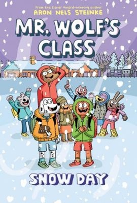Snow Day: A Graphic Novel Mr. Wolf's Class #5 Hardcover Aron Nels