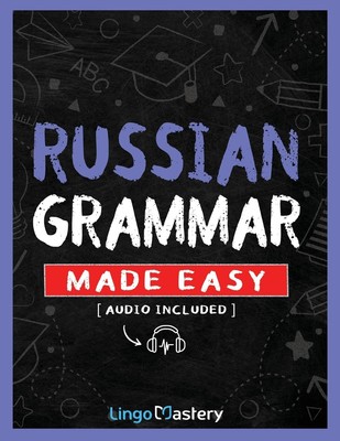 Russian Grammar Made Easy: A Comprehensive Workbook To Learn Russian Grammar...
