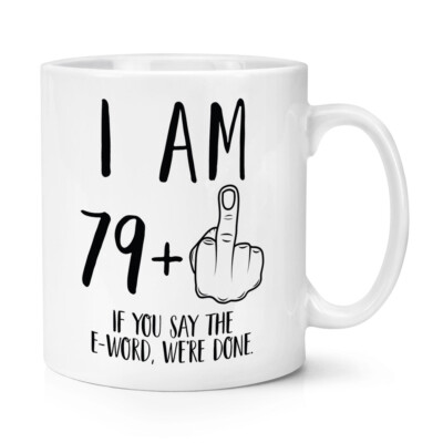 I Am 79+Mittelfinger 80th Geburtstag 284ml Becher Tasse Unhöflich Scherz Lustig
