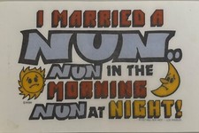 Vintage 1983 I Married A Nun..Nun In The Morning Mini Hot Peel Iron On Transfer