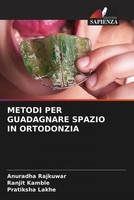Anuradha Rajkuwar (U. A.) | Metodi PER Guadagnare Spazio IN Ortodonzia | Buch