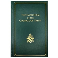 The Catechism of the Council of Trent by Reprint of the