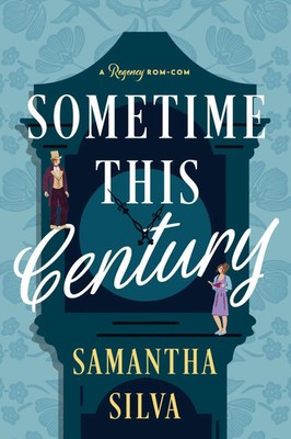 Sometime This Century | A Regency Rom-Com | Samantha Silva | Taschenbuch | 2026
