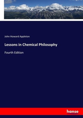 Lessons in Chemical Philosophy John Howard Appleton