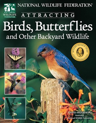 National Wildlife Federation (R): Attracting Birds, Butterflies & Other Back...