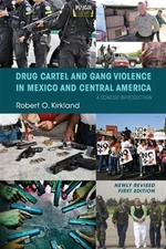 Drug Cartel and Gang Violence in Mexico and Central America: A Concise Introd...