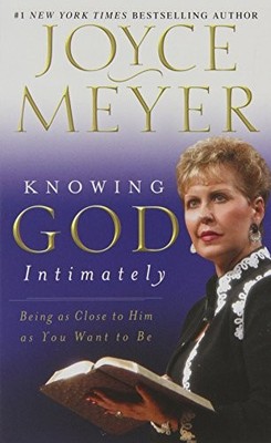 Knowing God Intimately: Being as Close..., Meyer, Joyce