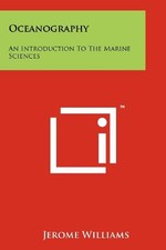 OCEANOGRAPHY: AN INTRODUCTION TO THE MARINE SCIENCES By Jerome Williams **NEW**
