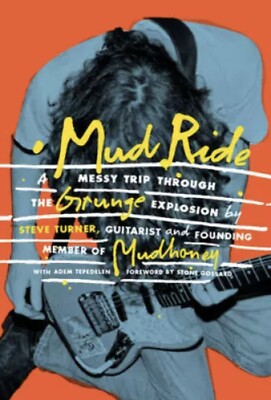 Mud Ride: A Messy Trip Through the Grunge Explosion (Steve Turner SIGNED)NEW/COA