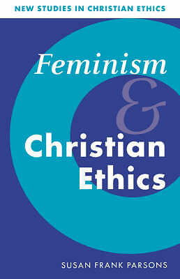 Feminism and Christian Ethics Frank Parsons Hardback Cambridge University Press