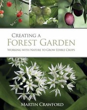 Creating a Forest Garden by Martin Crawford