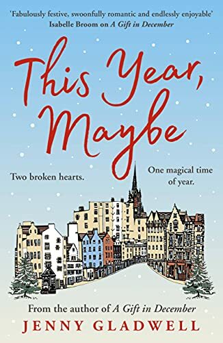 This Year, Maybe: From the author of A Gift in December By Jenny Gladwell