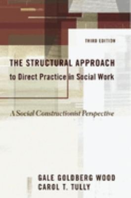 The Structural Approach to Direct Practice in Social Work : A Soc