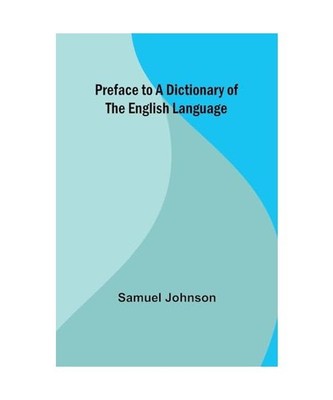 Preface to a Dictionary of the English Language, Johnson, Samuel