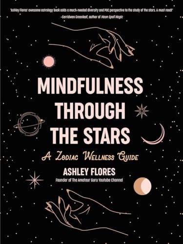 Mindfulness Through The Stars : A Zodiac Wellness Guide (An Essential Guide For All Zodiac Signs, Personality Types, And Understanding Yourself) Ashley Flores - Image 4