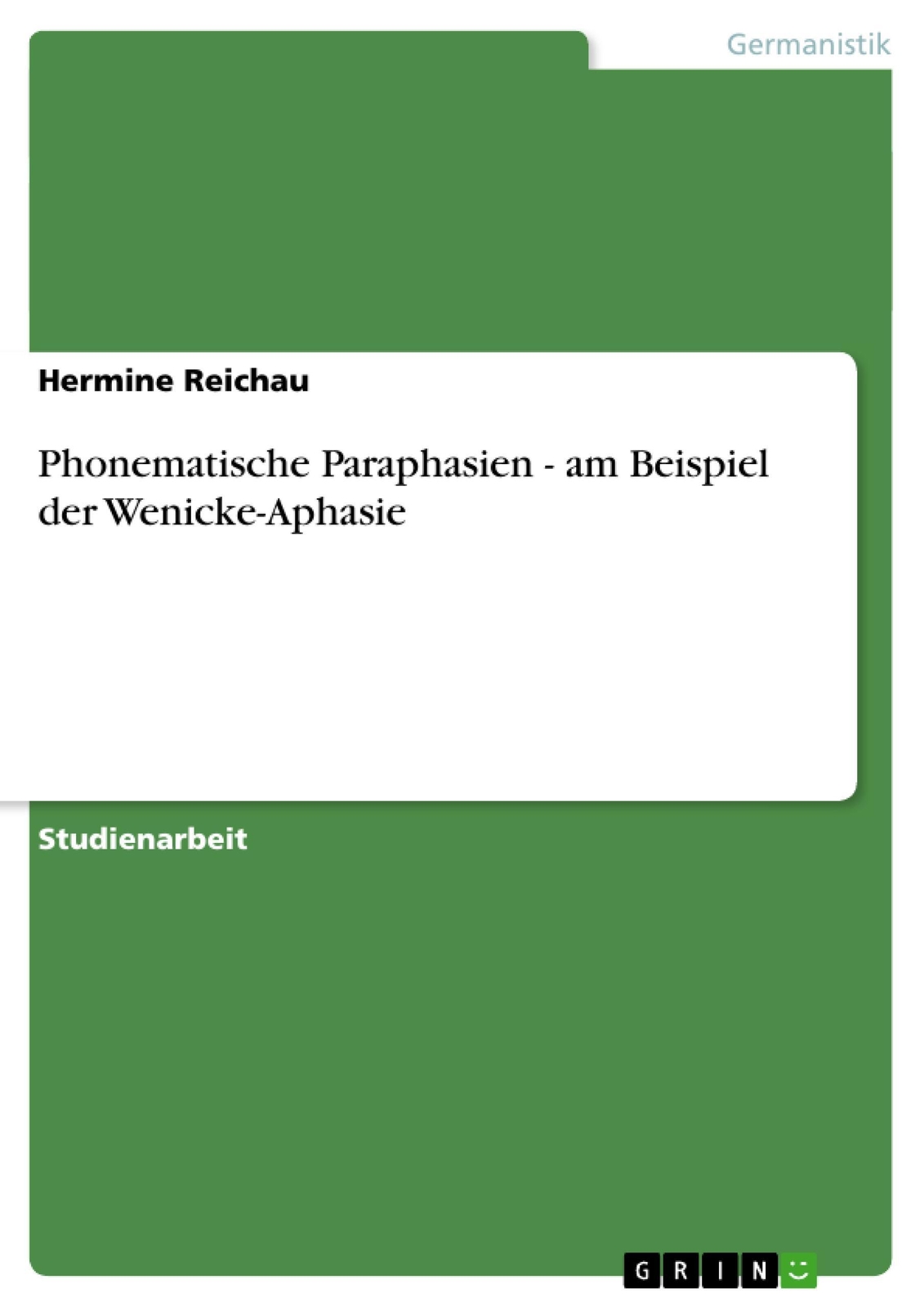 Phonematische Paraphasien - Am Beispiel Der Wenicke-aphasie | Hermine