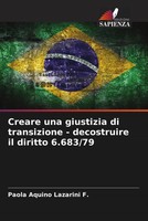 Creare Una Giustizia Di Transizione - Decostruire Il Diritto 6.683/79 F. Buch