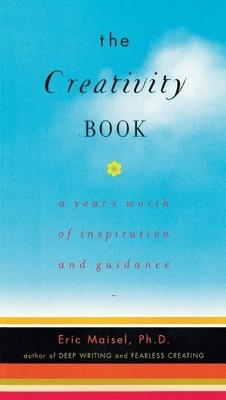 Creativity Book: A Years Worth of Inspiration and Gu... by Eric Maisel Paperback