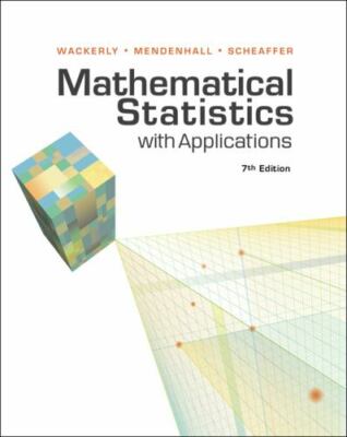 Mathematical Statistics with Applications by Wackerly, Dennis, Mendenhall, Will