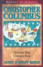 CHRISTOPHER COLUMBUS: ACROSS THE OCEAN SEA (HEROES OF By Geoff Benge & Janet