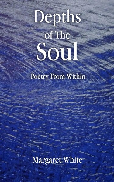Depths Of The Soul Poetry From Within Margaret White Taschenbuch Englisch 2020-image