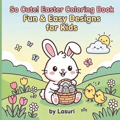 So Cute! Easter Coloring Book: for Toddlers Ages 2-5: Big, Easy & Adorable Sprin