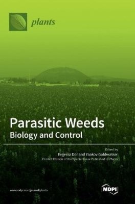 Parasitic Weeds: Biology and Control by Evgenia Dor Dor [Hardback]