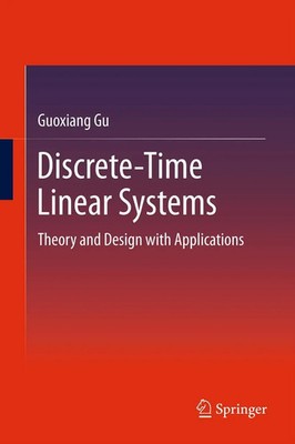 Discrete-Time Linear Systems Theory and Design with Applications Guoxiang Gu xvi