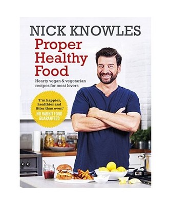 Proper Healthy Food: Hearty vegan and vegetarian recipes for meat lovers: Hearty