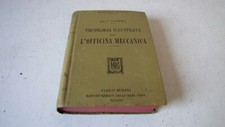 TECNOLOGIA ILLUSTARTA PER L'OFFICINA MECCANICA - MANUALI HOEPLI 1921