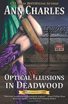 OPTICAL DELUSIONS IN DEADWOOD (DEADWOOD HUMOROUS MYSTERY) By Ann Charles