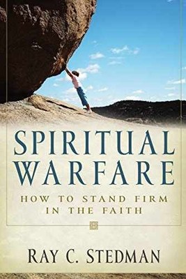 Spiritual Warfare: How to Stand Firm - Paperback, by Stedman Ray C. - Very Good