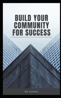 Build Your Community for Success -  NEW WARNER 2023-04-22