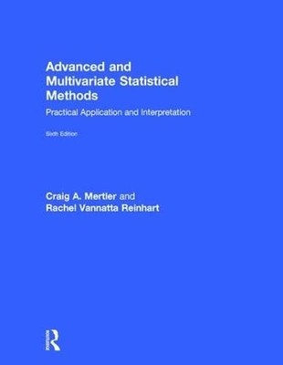Advanced and Multivariate Statistical Methods: Practical Application and Int...