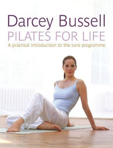 Pilates for Life: The most straightforward guide to... - Bussell, Darcey