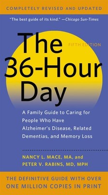 The 36-Hour Day: A Family Guide to Caring for People Who Have Alzheimer Dise...