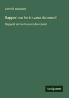 SociéTé Asiatique | Rapport Sur Les Travaux Du Conseil | Taschenbuch (2025)