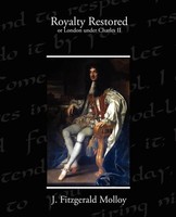 J. Fitzgerald Molloy | Royalty Restored Or London Under Charles Ii | Taschenbuch