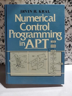 Numerical Control Programming in APT Irvin H Kral HC 1986 Prentice Hall